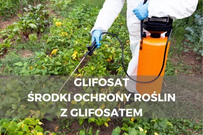Glifosat - środki ochrony roślin z glifosatem